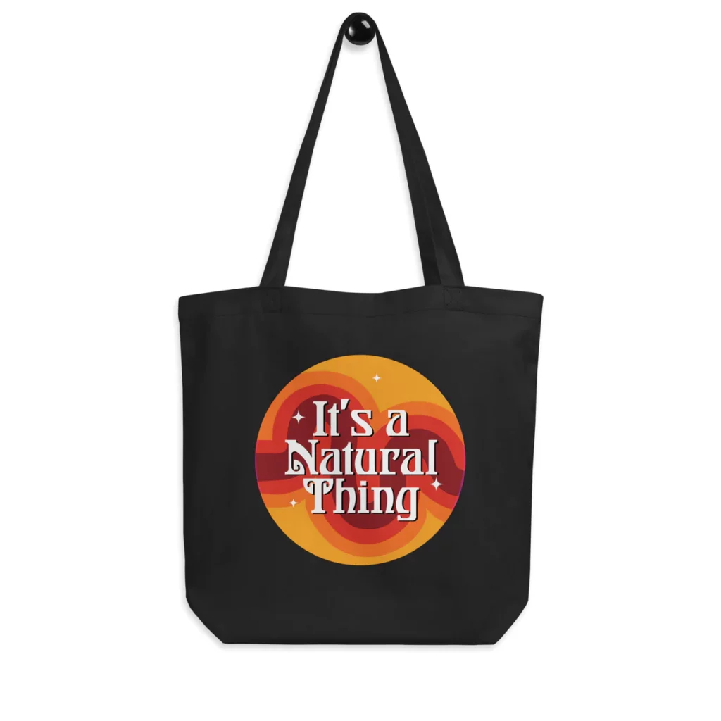 It's a Natural Thing T-Shirt.